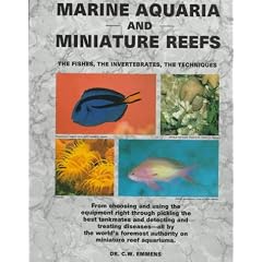 Marine Aquaria and Miniature Reefs: The Fishes, the Invertebrates, the Techniques