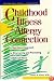 Childhood Illness and the Allergy Connection: A Nutritional Approach to Overcoming and Preventing Childhood Illness