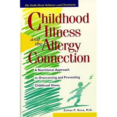 Childhood Illness and the Allergy Connection: A Nutritional Approach to Overcoming and Preventing Childhood Illness
