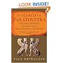 In Search Of Zarathustra: The First Prophet and the Ideas that Changed the World