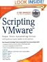 Scripting VMware Power Tools: Automating Virtual Infrastructure Administration