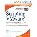 Scripting VMware Power Tools: Automating Virtual Infrastructure Administration