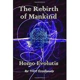 The Rebirth of Mankind: Homo Evolutis