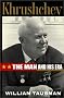 Khrushchev: The Man and His Era Khrushchev: The Man and His Era