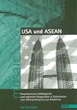 Produkt-Bild: USA und ASEAN: Amerikanische Aussenpolitik und regionale Kooperation in S&uuml;dostasien vom Vietnamkrieg bis zur Asienkrise