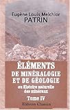 �l�ments de min�ralogie et de g�ologie, ou Histoire naturelle des min�raux: Avec figures dessin�es d\'apr�s nature. Tome 4