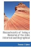 Massachusetts of Today a Memorial of the state Historical and Biographical