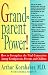 Book Grandparent Power!: How to Strengthen the Vital Connection Among Grandparents, Parents, and Children