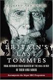 BRITAINS LAST TOMMIES: Final Memories from Soldiers of the 1914-18 War - In Their Own Words