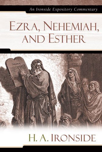 Ezra, Nehemiah, and Esther (Ironside Expository Commentaries)