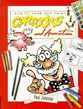 How to draw and paint cartoons and animation