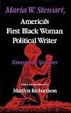 Maria W. Stewart: America's First Black Woman Political Writer : Essays and Speeches (Blacks in the Diaspora)