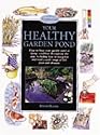 Your Healthy Garden Pond (Pond & Aquatic)