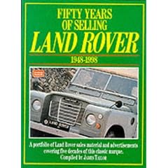 Fifty Years of Selling Land Rover 1948-1998 (Restoration History Military)