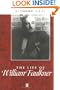 The Life of William Faulkner: A Critical Biography (Blackwell Critical Biographies)