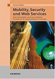 Mobility, Security und Web Services: Technologies and Service-Oriented Architectures for a New Era of IT Solutions