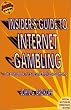 The Insider's Guide to Internet Gambling: Your Sourcebook for Safe and Profitable Gambling (Scoblete Get-The-Edge)