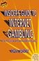 Insider's Guide To Internet Gambling:  Your Sourcebook For Safe And Profitable Gambling