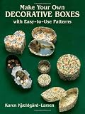 Make Your Own Decorative Boxes with Easy-to-Use Patterns (Cut and Make Boxes)
