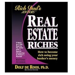 Rich Dad Advisor's Series: Real Estate Riches: How to Become Rich Using Your Banker's Money (Rich Dad's Advisors Series)