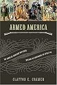 Armed America: The Remarkable Story of How and Why Guns Became as American as Apple Pie