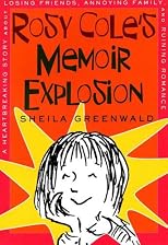 Rosy Cole's Memoir Explosion: A Heartbreaking Story about Losing Friends, Annoying Family, and Ruining Romance (Rosie Cole)