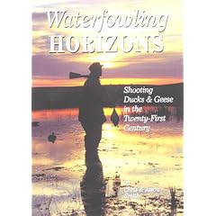 Waterfowling Horizons: Shooting Ducks & Geese in the 21st Century