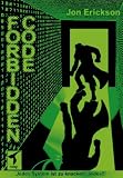 Forbidden Code. Die grundlegenden Techniken ernstzunehmender Hacker.