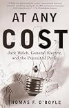 At Any Cost: Jack Welch, General Electric, and the Pursuit of Profit (Vintage)