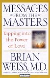 Messages from the Masters : Tapping into the Power of Love