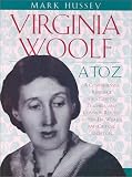 Virginia Woolf A to Z: A Comprehensive Reference for Students, Teachers and Common Readers to Her Life, Work and Critical Reception (Literary A to Z)