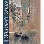 Whistler's Venice (Paul Mellon Centre for Studies)