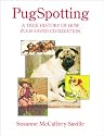 PugSpotting: A True History of How Pugs Saved Civilization
