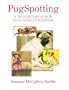 PugSpotting: A True History of How Pugs Saved Civilization