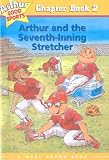 Arthur and the Seventh Inning Stretcher (Arthur Good Sports Chapter Book)