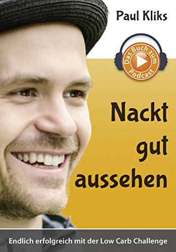 Nackt gut aussehen: Endlich erfolgreich mit der Low Carb Challenge (German Edition)