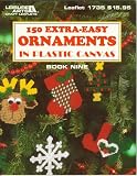 150 Extra-Easy Ornaments in Plastic Canvas (Plastic Canvas Library Series, Bk. 9)