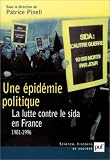 Une �pid�mie politique : La Lutte contre le sida en France : 1981-1996