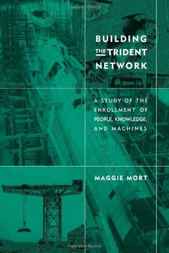Building the Trident Network: A Study of the Enrollment of People, Knowledge, and Machines (Inside Technology): A Study of the Enrollment of People, Knowledge and Machines