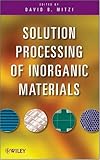 IMAGE OF Solution Processing of Inorganic Materials