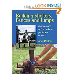 Building Shelters, Fences and Jumps: A Practical Introduction for Horse Owners