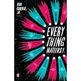 Everything Matters!: A Novel