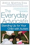 The Everyday Advocate: Standing Up for Your Child with Autism or Other Special Needs The Everyday Advocate: Standing Up for Your Child with Autism or Other Special Needs