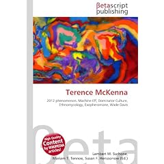 Terence McKenna: 2012 phenomenon, Machine Elf, Dominator Culture, Ethnomycology, Exopheromone, Wade Davis