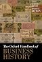 The Oxford Handbook of Business History (Oxford Handbooks in Business and Management)