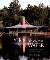 A House on the Water: Inspiration for Living at the Water's Edge
