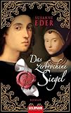 Das zerbrochene Siegel: Roman - Susanne Eder