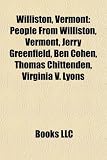 Produkt-Bild: Williston, Vermont: People from Williston, Vermont, Jerry Greenfield, Ben Cohen, Thomas Chittenden, Virginia V. Lyons