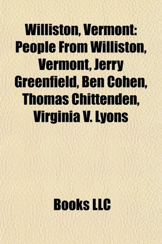 Produkt-Bild: Williston, Vermont: People from Williston, Vermont, Jerry Greenfield, Ben Cohen, Thomas Chittenden, Virginia V. Lyons