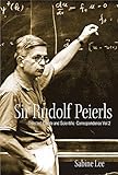 Sir Rudolf Peierls : selected private and scientific correspondence